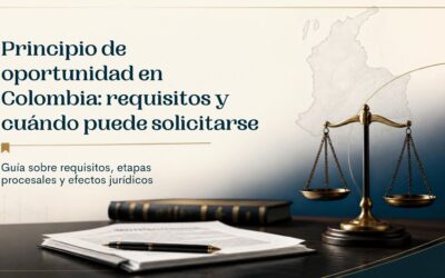 Principio de oportunidad en Colombia: requisitos y cuándo puede solicitarse